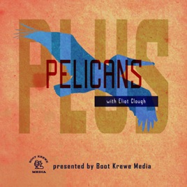Pelicans Plus With Eliot Clough