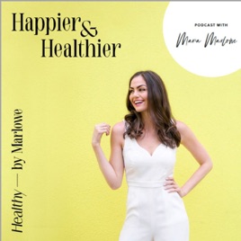 Happier & Healthier with Maria Marlowe