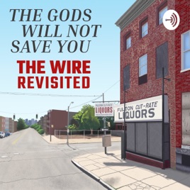 The Gods Will Not Save You: The Wire Revisited