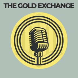 The Gold Exchange Podcast