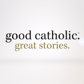 Good Catholic: Great Stories