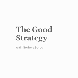 The Good Strategy Podcast