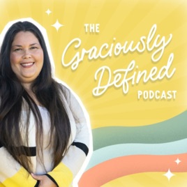 The Graciously Defined Podcast