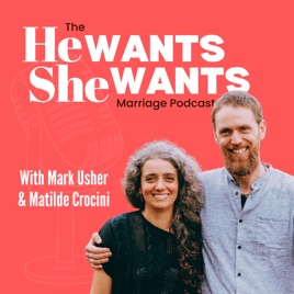 The He Wants She Wants Marriage Podcast
