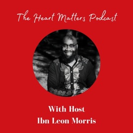 The Heart Matters with Ibn Leon