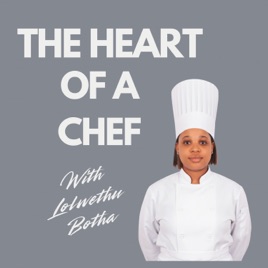 The Heart Of A Chef with Lolwethu Botha