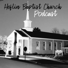 The Heflin Baptist Church Podcast