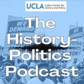 The History-Politics Podcast: Putting the Past to Work