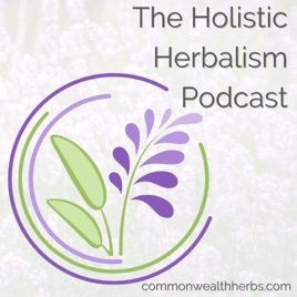 The Holistic Herbalism Podcast