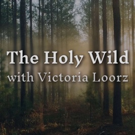 The Holy Wild with Victoria Loorz
