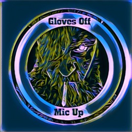 Gloves Off Mic Up