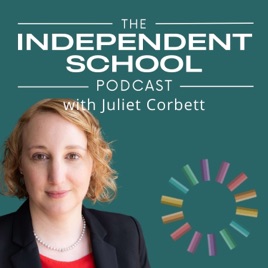 The Independent School Podcast with Juliet Corbett