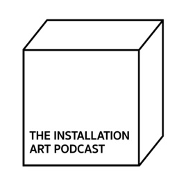 The Installation Art Podcast