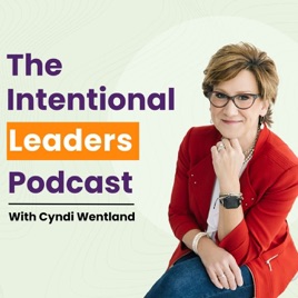 The Intentional Leaders Podcast: Helping ambitious leaders gain clarity, communicate with confidence, and lead with intention