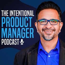 The Intentional Product Manager Podcast