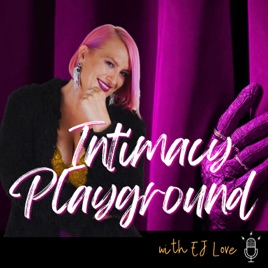 The Intimacy Playground with EJ Love
