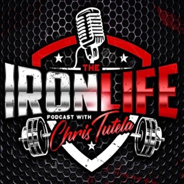 The Iron Life Podcast with Chris Tutela