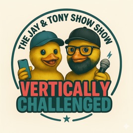 The Jay & Tony Show Show - Vertically Challenged