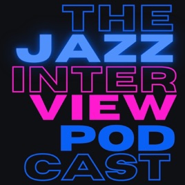 The Jazz Interview Podcast