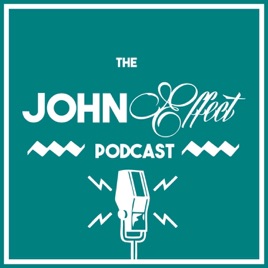 The John Effect Podcast