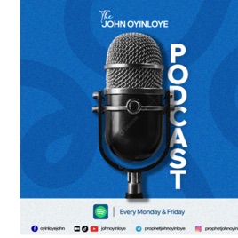 THE JOHN OYINLOYE PODCAST