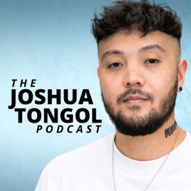 The Joshua Tongol Podcast
