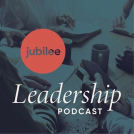 The Jubilee Leadership Podcast