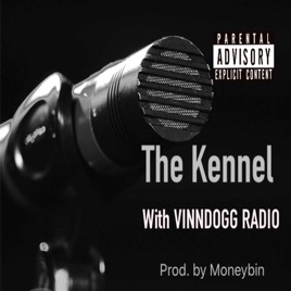 The Kennel with VINNDOGG RADIO