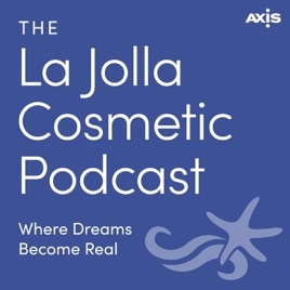 The La Jolla Cosmetic Surgery Podcast - With San Diego’s Most Loved Plastic Surgeons