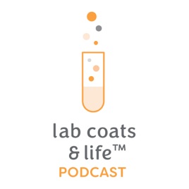 The Lab Coats & Life™ Podcast
