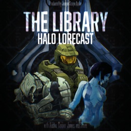 The Library: Halo Lorecast - Halo Video Game and Universe Lore Podcast
