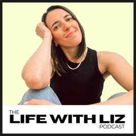 The Life with Liz Podcast