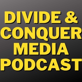 Divide And Conquer Media Podcast