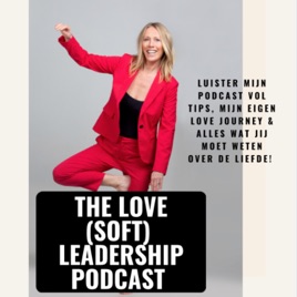 The Love (Soft) Leadership Podcast