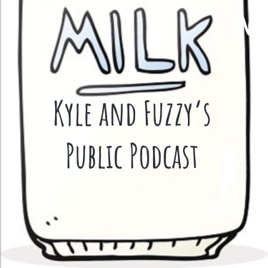 Kyle and Fuzzy's Public Podcast