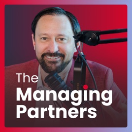 The Managing Partners Podcast: Law Firm Business Podcast