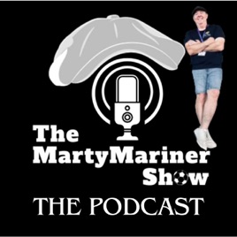 The MartyMariner Show The Podcast