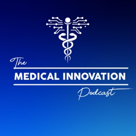 The Medical Innovation Podcast