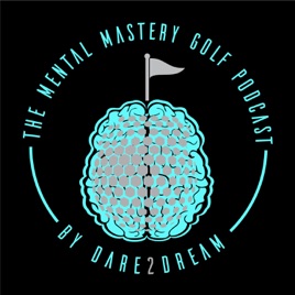 The Mental Mastery Golf Podcast by The Mental Mastery Clubhouse