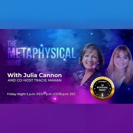 The Metaphysical Hour with Julia Cannon and Tracie Mahan