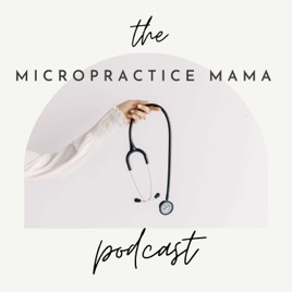 The Micropractice Mama Podcast