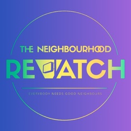 The Neighbourhood Rewatch