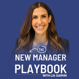 The New Manager Playbook with Lia Garvin