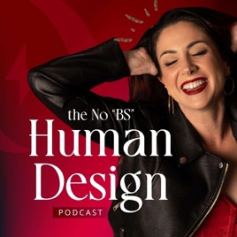 The No BS Human Design Podcast