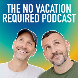 The No Vacation Required Podcast