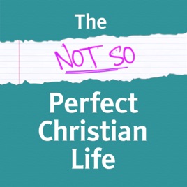 The Not So Perfect Christian Life