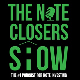 The Note Closers Show - The #1 Podcast for Note Investing