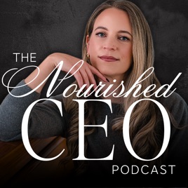 The Nourished CEO Podcast