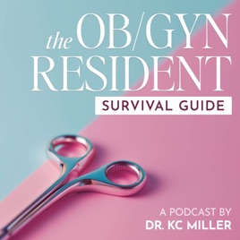 The OB/GYN Resident Survival Guide