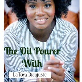The Oil Pourer by LaToya Dieujuste